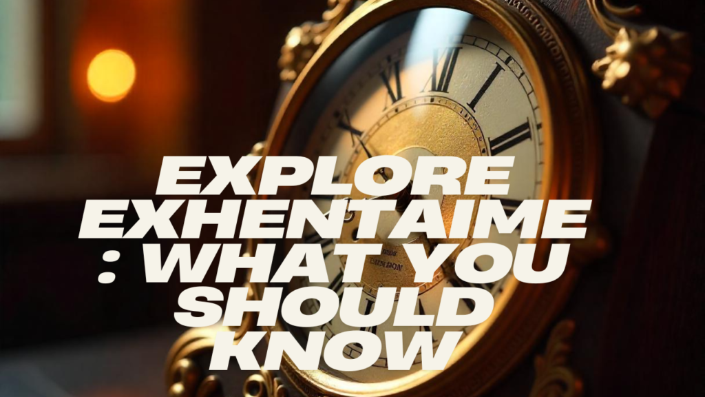 Explore Exhentaime: What You Should Know