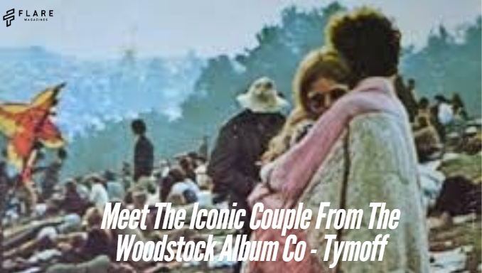 Meet The Iconic Couple From The Woodstock Album Co - Tymoff