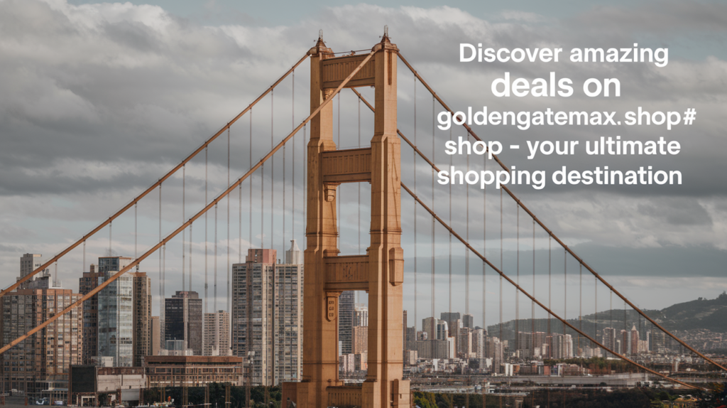 goldengatemax.shop# –