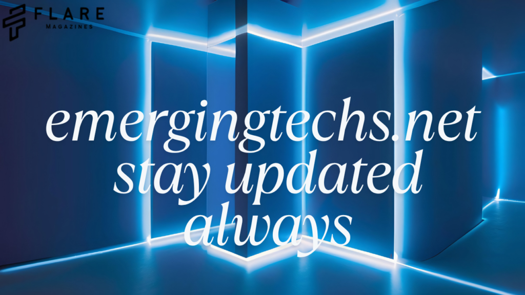 emergingtechs.net stay updated always