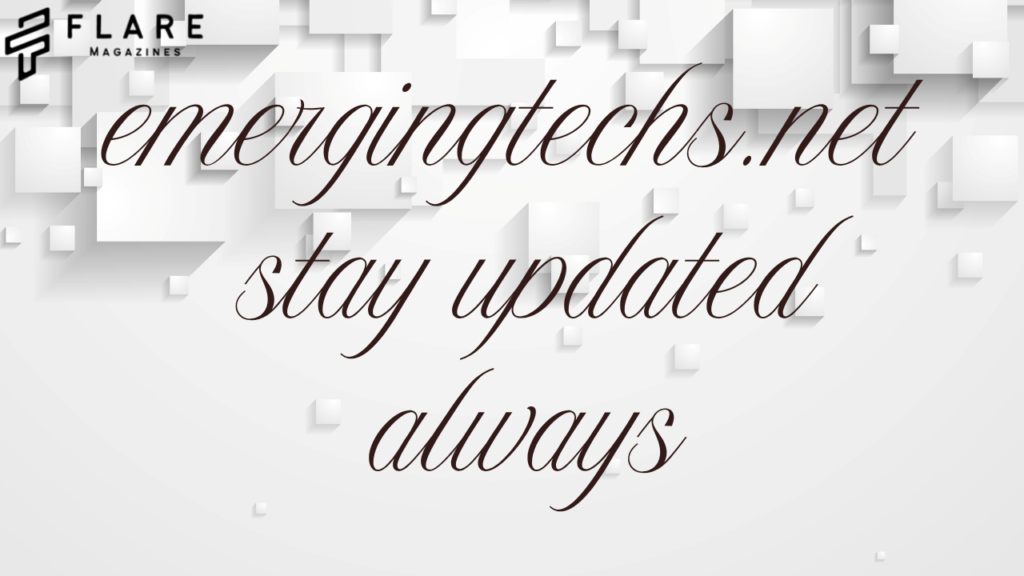 emergingtechs.net stay updated always