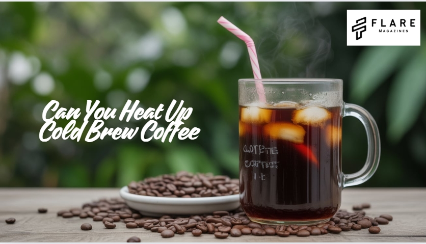 can you heat up cold brew coffee