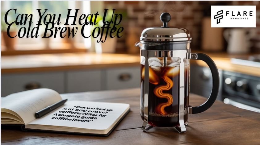 can you heat up cold brew coffee
