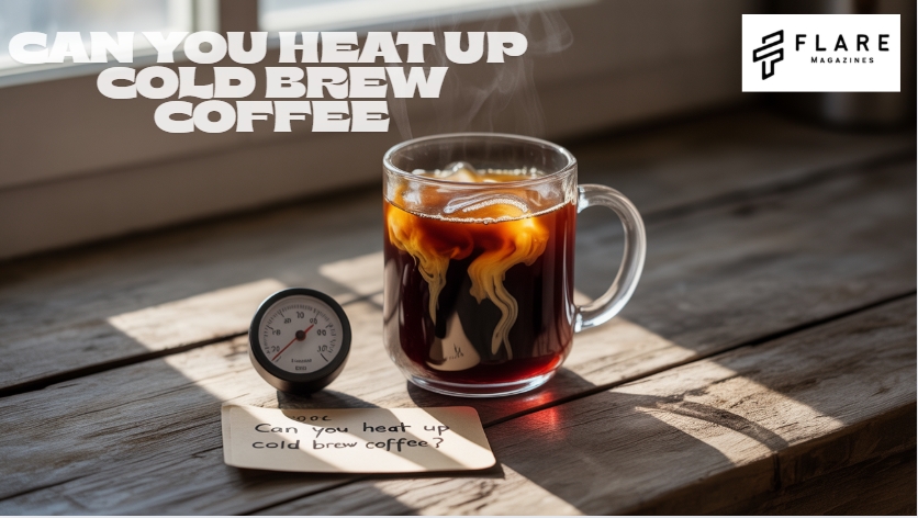 can you heat up cold brew coffee