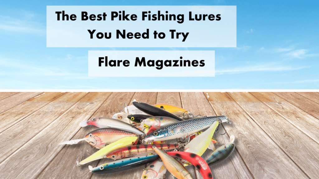 The Best Pike Fishing Lures You Need to Try