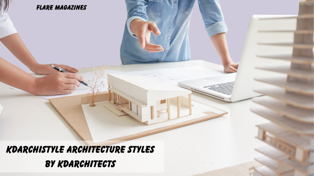 Kdarchistyle Architecture Styles by KDArchitects