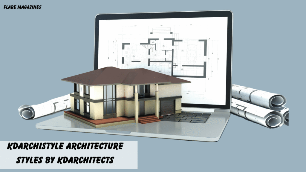 Kdarchistyle Architecture Styles by KDArchitects
