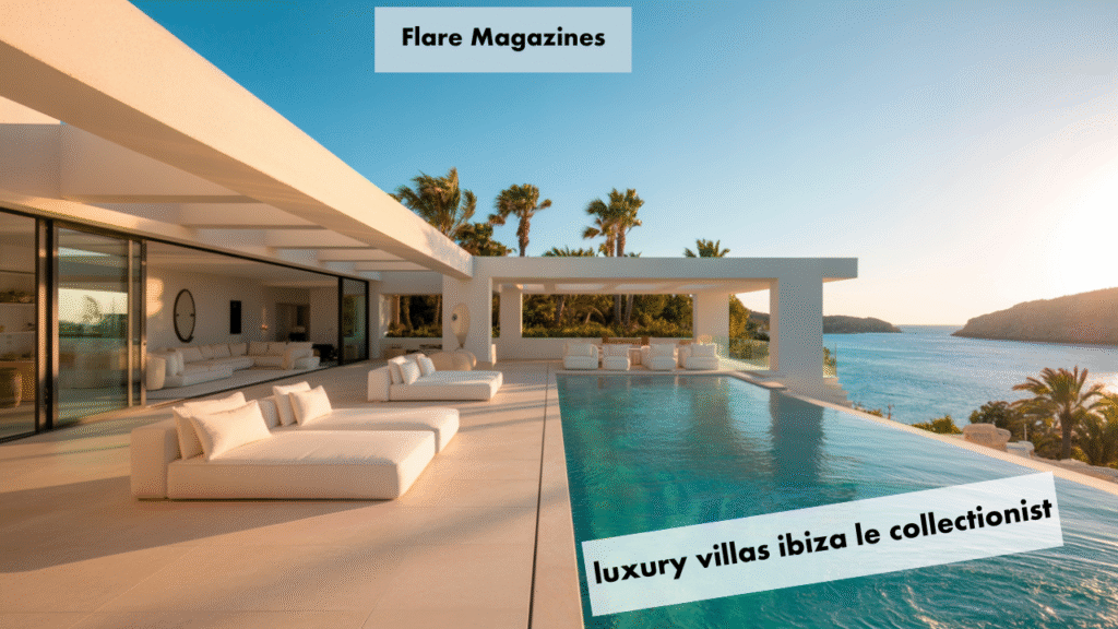 luxury villas ibiza le collectionist