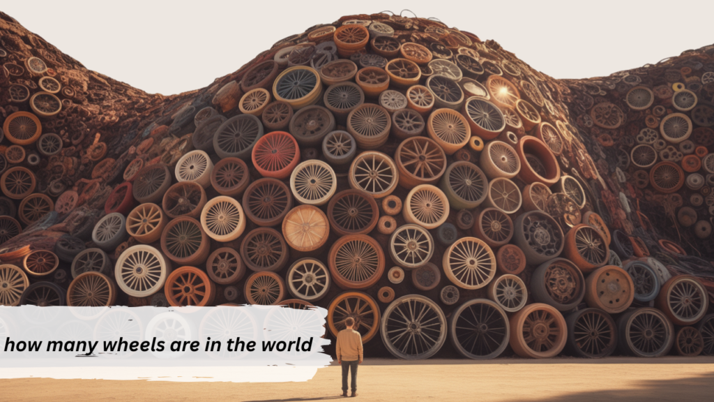 how many wheels are in the world i