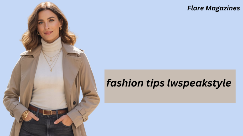 fashion tips lwspeakstyle