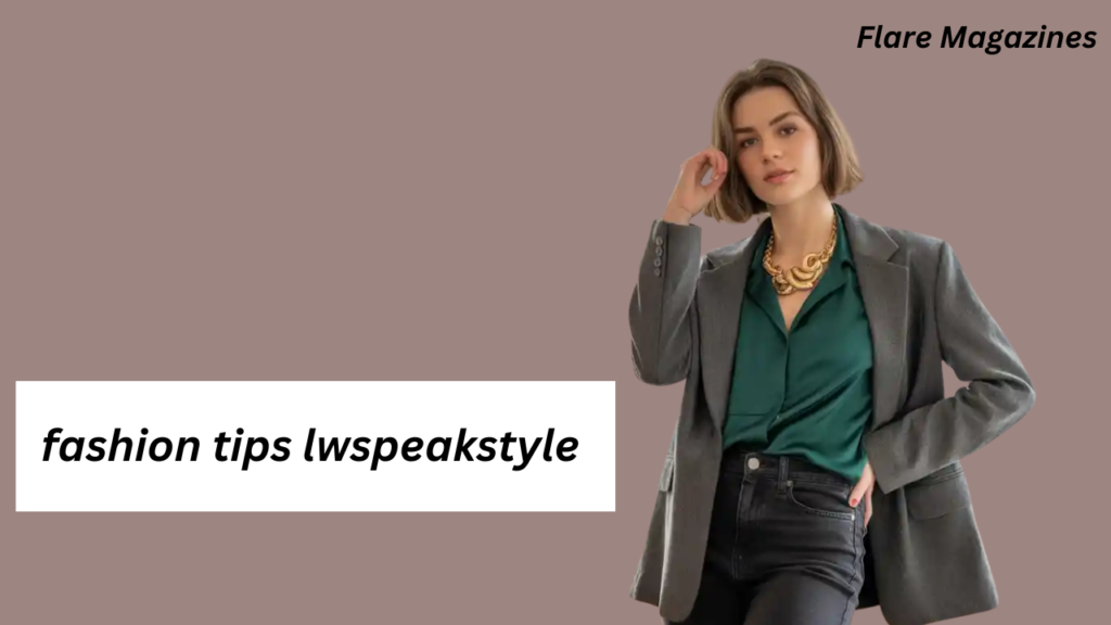 fashion tips lwspeakstyle