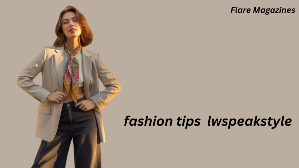 fashion tips lwspeakstyle