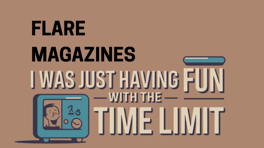 I Was Just Having Fun with the Time Limit: Meaning, Context & Life Lessons